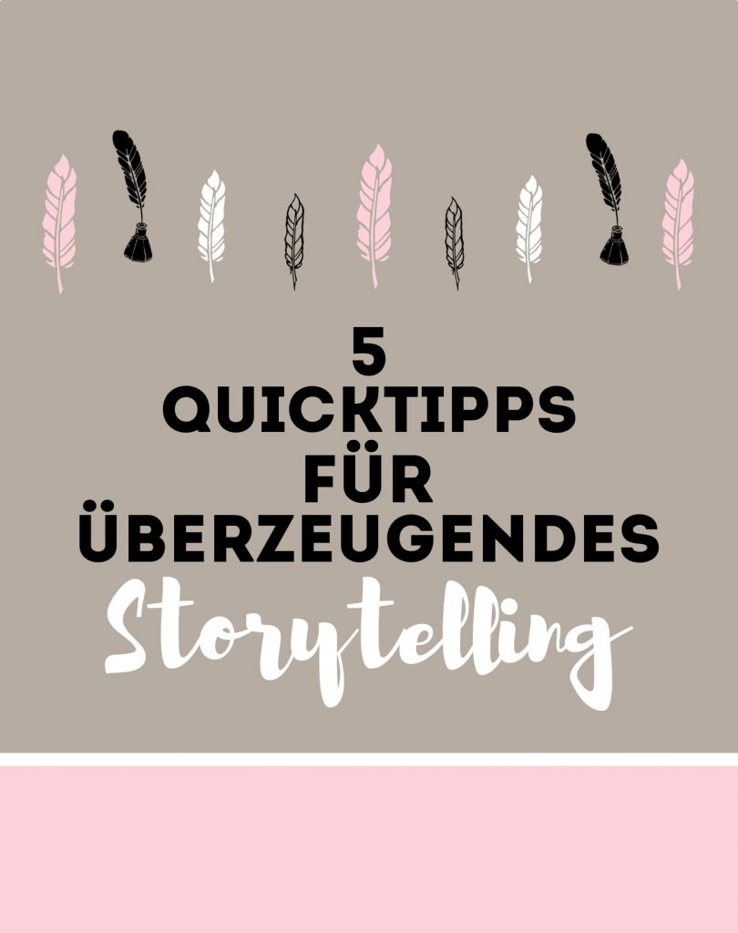 5 Quicktipps für überzeugendes Storytelling