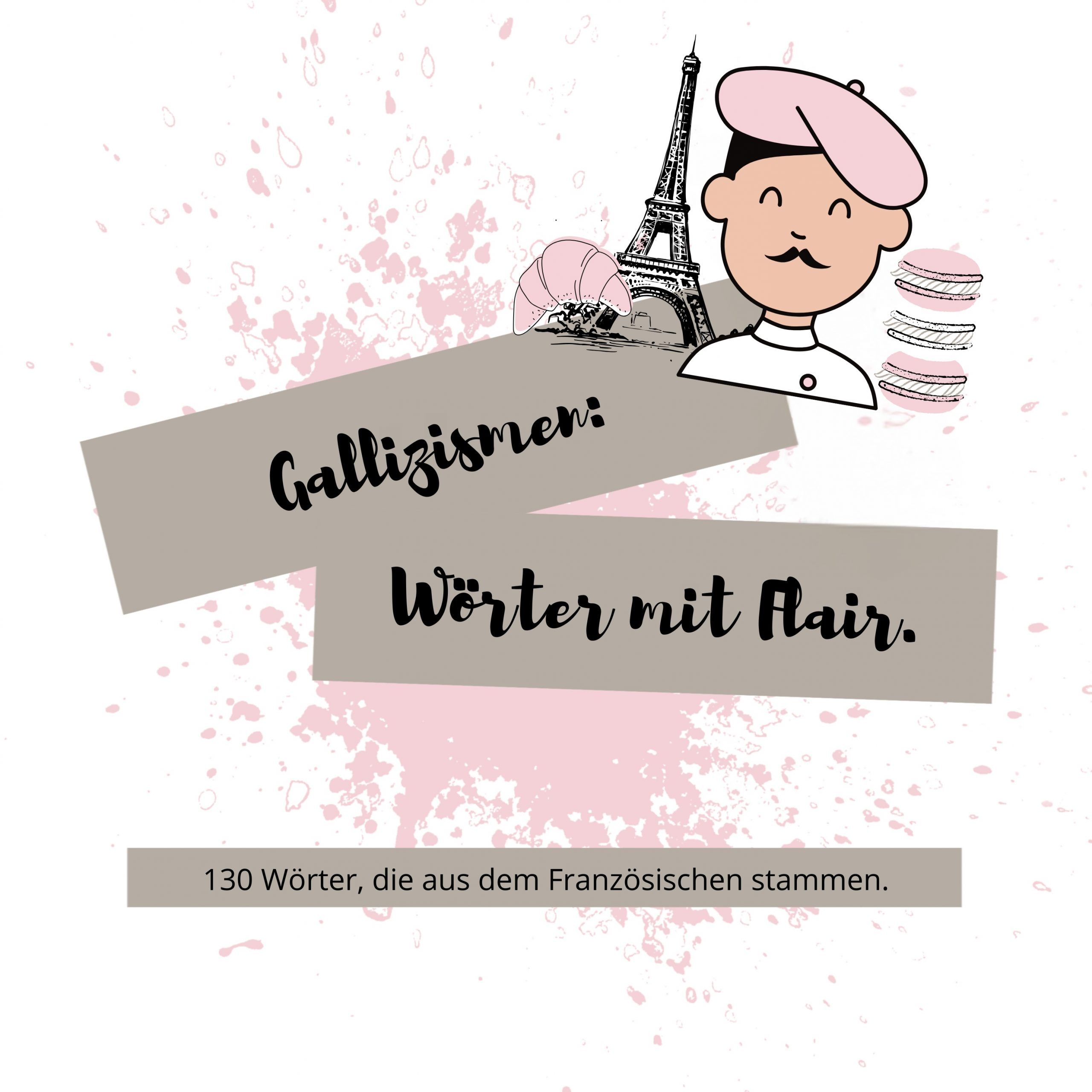 Gallizismen: 130 Wörter, die aus dem Französischen stammen