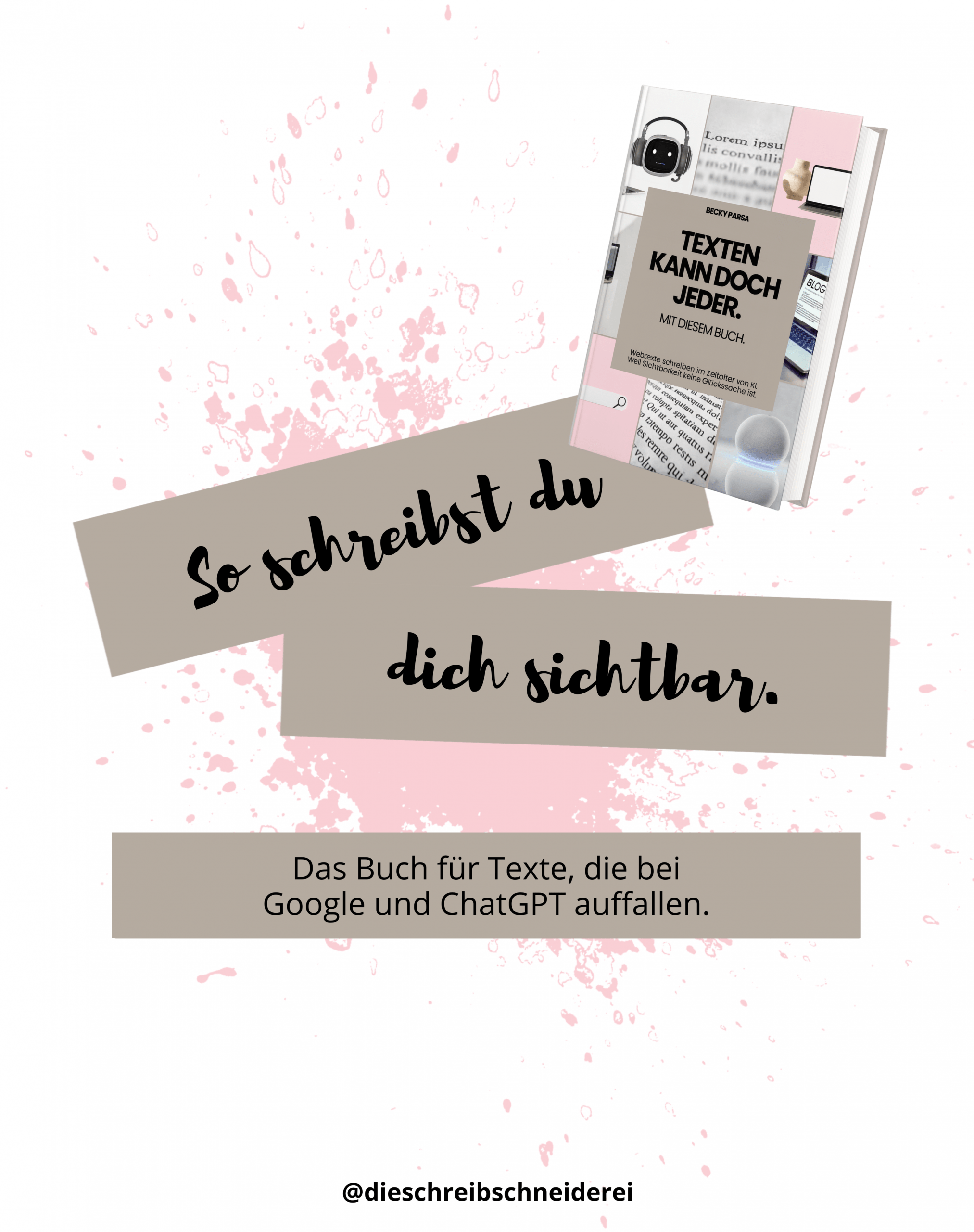 Sichtbar schreiben: Das Buch für Texte, die bei Google & ChatGPT auffallen.